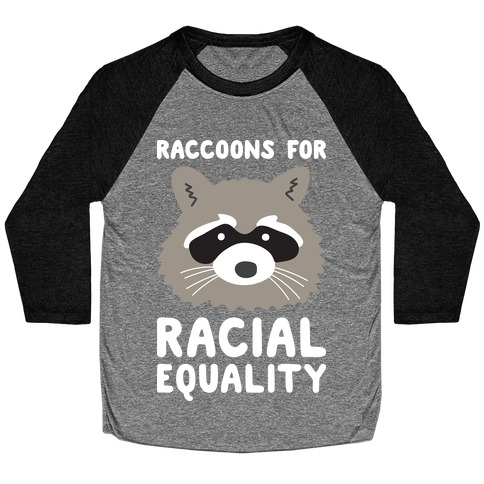Raccoons For Racial Equality Baseball Tee