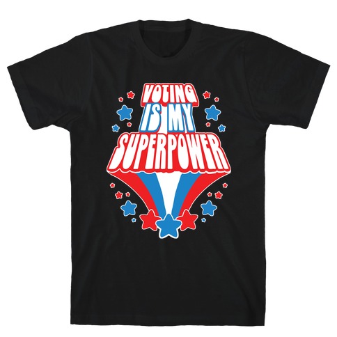 Voting Is My Superpower T-Shirt