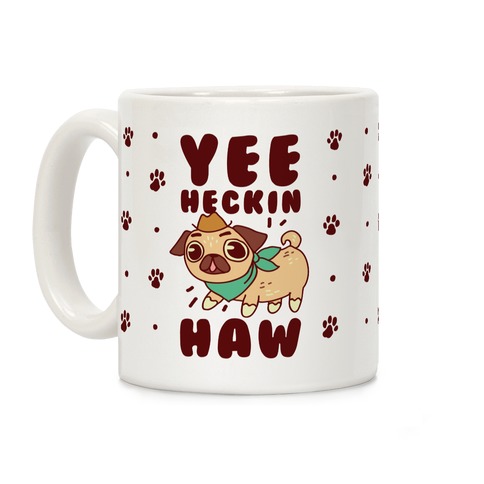 Yee Heckin Haw Pug Coffee Mug