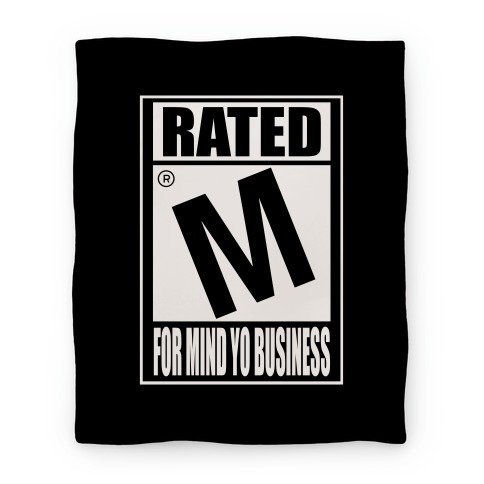 Rated M For Mind Yo Business Parody Blanket