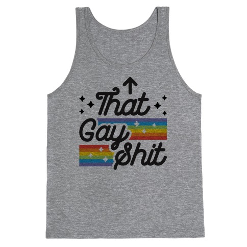 That Gay Shit (It Me) Tank Top