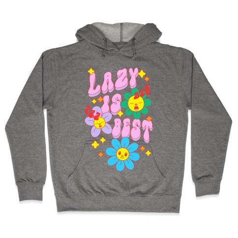 Lazy Is Best Hooded Sweatshirt