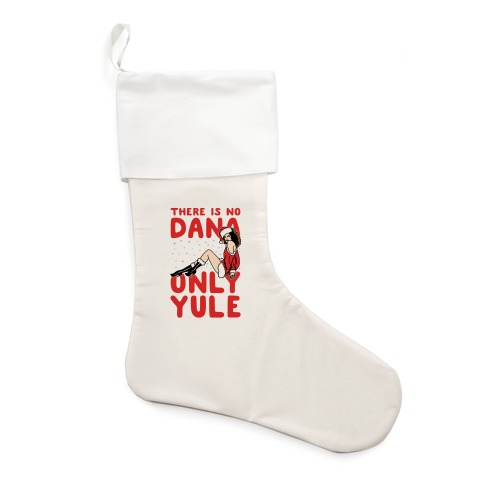 There Is No Dana Only Yule Festive Holiday Parody Stocking
