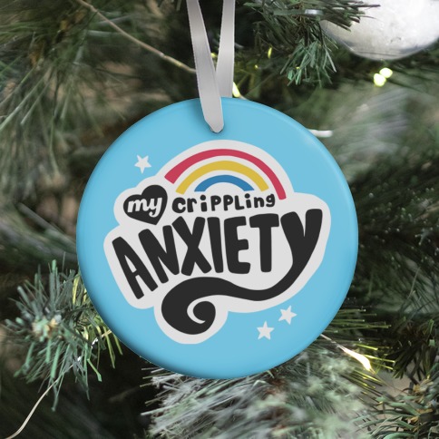 My Crippling Anxiety Ornament