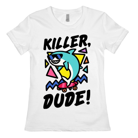 Killer Dude Shark Womens T-Shirt