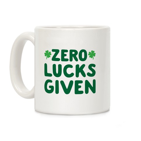 Zero Lucks Given Coffee Mug
