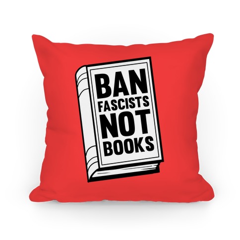 Ban Fascists Not Books Pillow