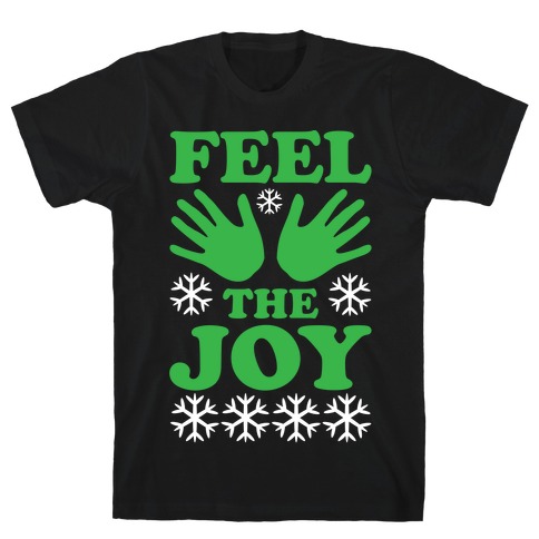 Feel The Joy Ugly Christmas T-Shirt