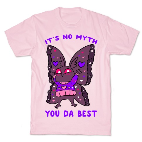 It's No Myth You Da Best T-Shirt