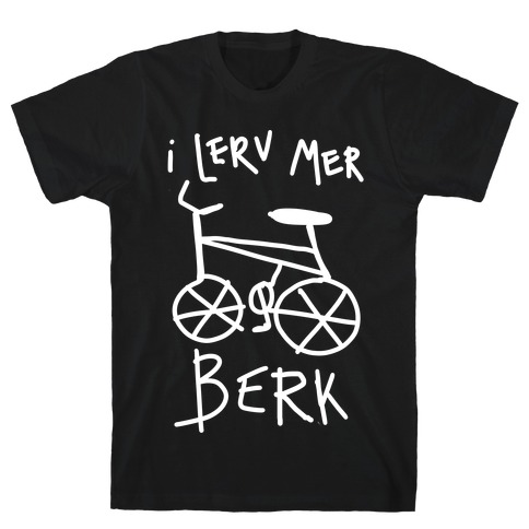 I Lerv Mer Berk Derpy Bike T-Shirt