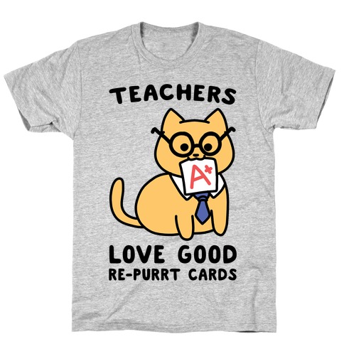 Teachers Love Good Re-purrt Cards T-Shirt
