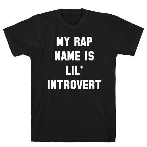 My Rap Name is Lil' Introvert T-Shirt
