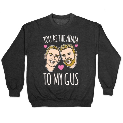 You're The Adam To My Gus White Print Pullover