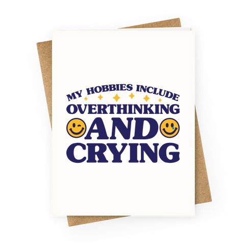 My Hobbies Include Overthinking And Crying Greeting Card