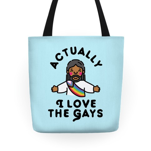 Actually, I Love The Gays (Brown Jesus) Tote