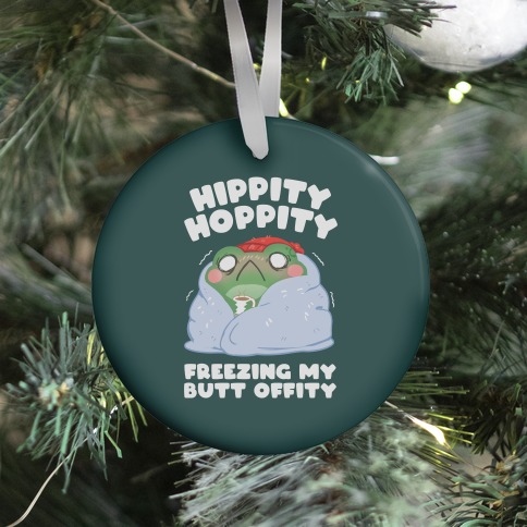 Hippity Hoppity, Freezing My Butt Offity Ornament