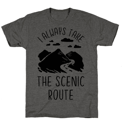 always take the scenic route t shirt