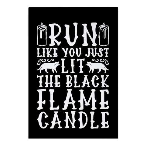 Run Like You Just Lit The Black Flame Candle Garden Flag