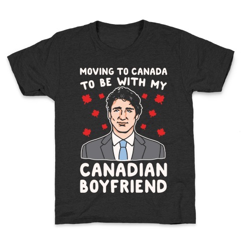 Moving To Canada To Be With My Canadian Boyfriend White Print Kids T-Shirt