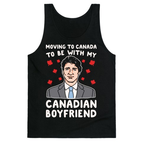 Moving To Canada To Be With My Canadian Boyfriend White Print Tank Top