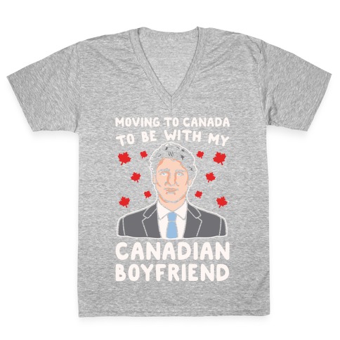 Moving To Canada To Be With My Canadian Boyfriend White Print V-Neck Tee Shirt