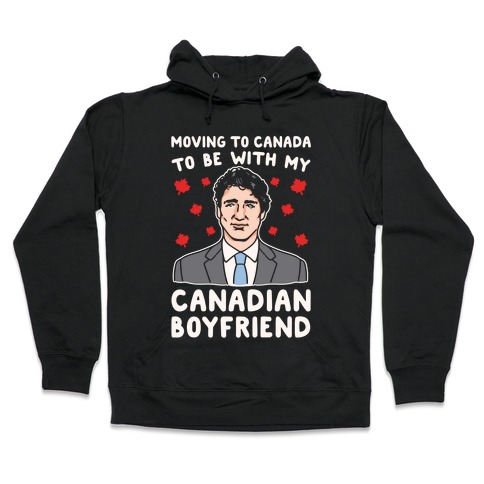 Moving To Canada To Be With My Canadian Boyfriend White Print Hooded Sweatshirt