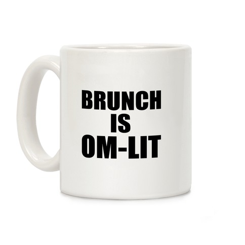 Brunch Is Om-Lit Coffee Mug