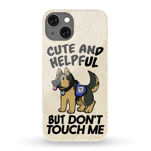 Cute And Helpful But Don't Touch Me Phone Case