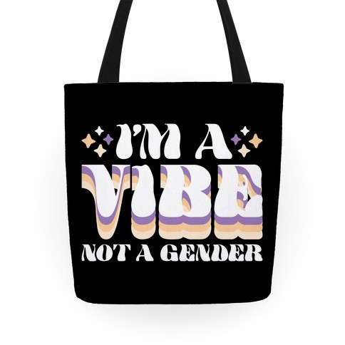 I'm A Vibe Not A Gender Non-Binary Tote
