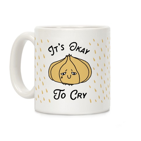 It's Okay to Cry (Onion)  Coffee Mug