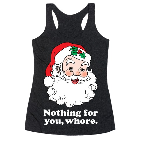 Nothing For You, Whore Racerback Tank Top