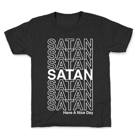 Satan Satan Satan Thank You Have a Nice Day Kids T-Shirt