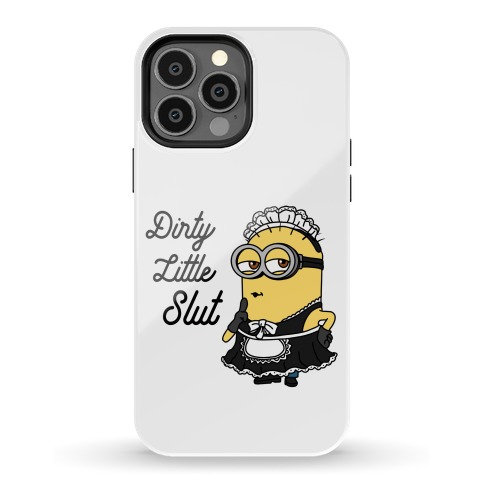 Dirty Little Slut Minion Maid Phone Case