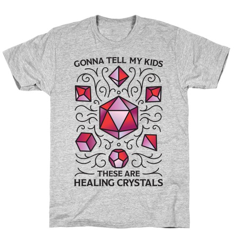 Gonna Tell My Kids These Are Healing Crystals - DnD Dice T-Shirt