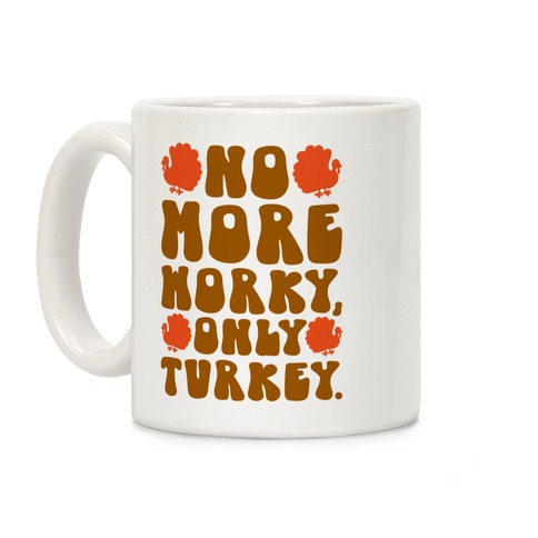 No More Worky Only Turkey Coffee Mug