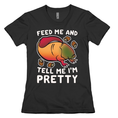 Feed Me and Tell Me I'm Pretty Dart Parody White Print Womens T-Shirt