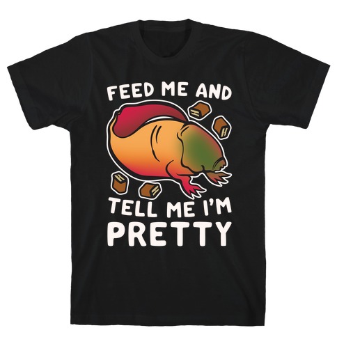 Feed Me and Tell Me I'm Pretty Dart Parody White Print T-Shirt