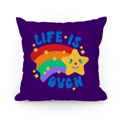 Life Is Ouch Shooting Star Pillow