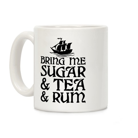 Bring Me Sugar And Tea And Rum Coffee Mug