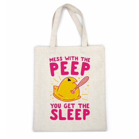 Mess With The Peep You Get The Sleep Casual Tote