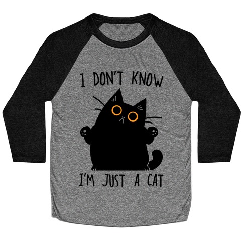 I don't know, I'm just a cat Baseball Tee