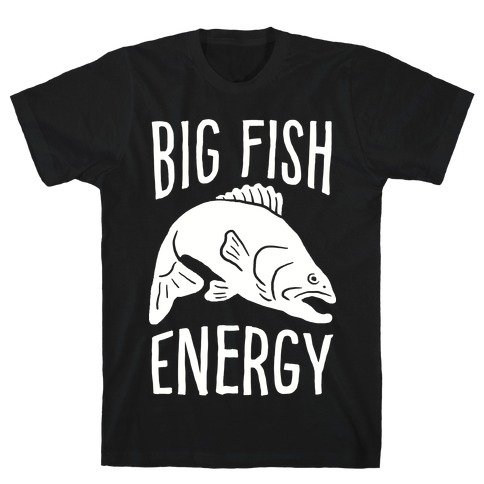Big Fish Energy T-Shirt