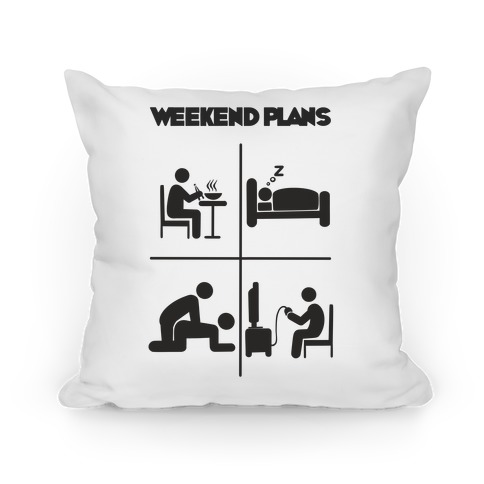 Weekend Plans  Pillow