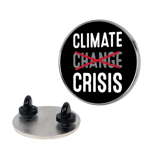 Climate Crisis Not Change Pin