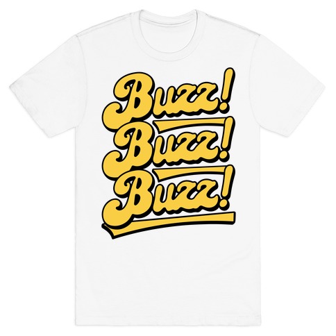 Buzz Buzz Buzz T-Shirt