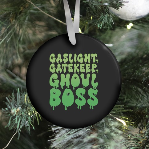 Gaslight Gatekeep Ghoulboss Ornament