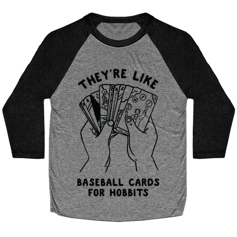 They're Like Baseball Cards for Hobbits Baseball Tee