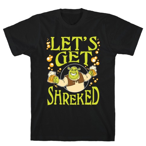 Let's Get Shreked T-Shirt