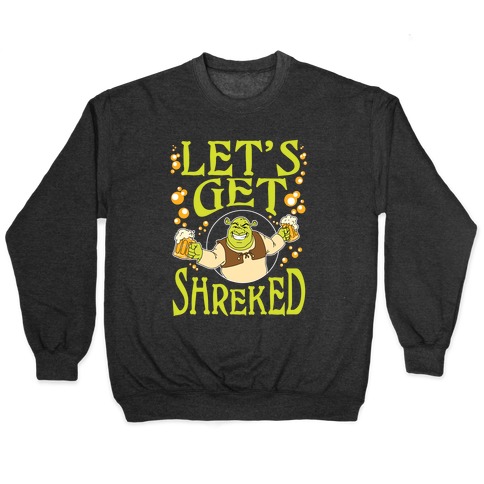 Let's Get Shreked Pullover