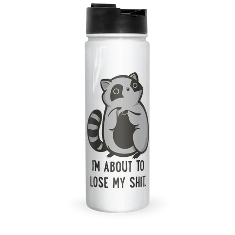 I'm About To Lose My Shit Raccoon Travel Mug